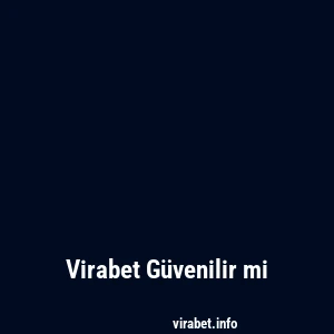 Virabet Güvenilir mi